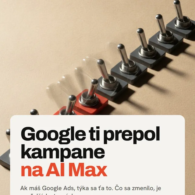 Ak máš Google Ads, v septembri ti mohli kampane prejsť na AI Max bez jediného kliknutia…